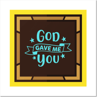 God Gave Me You Posters and Art